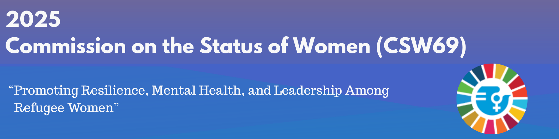 Commission on the Status of Women 2025 Side Event on Promoting Resilience, Mental Health, and Leadership Among Refugee Women