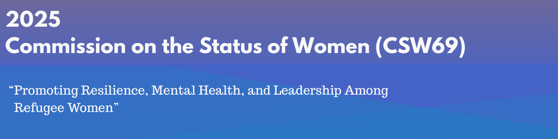 Commission on the Status of Women 2025 Side Event on Promoting Resilience, Mental Health, and Leadership Among Refugee Women